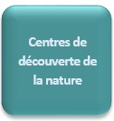 Centres de découverte de la nature